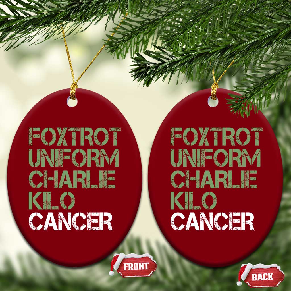 Foxtrot Uniform Charlie Kilo Cancer Ceramic Ornament Funny Fuck Cancer Military Alphabet