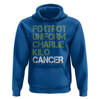 Foxtrot Uniform Charlie Kilo Cancer Hoodie Funny Fuck Cancer Military Alphabet