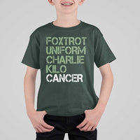 Foxtrot Uniform Charlie Kilo Cancer T Shirt For Kid Funny Fuck Cancer Military Alphabet