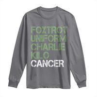Foxtrot Uniform Charlie Kilo Cancer Long Sleeve Shirt Funny Fuck Cancer Military Alphabet