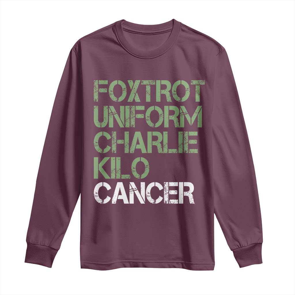 Foxtrot Uniform Charlie Kilo Cancer Long Sleeve Shirt Funny Fuck Cancer Military Alphabet