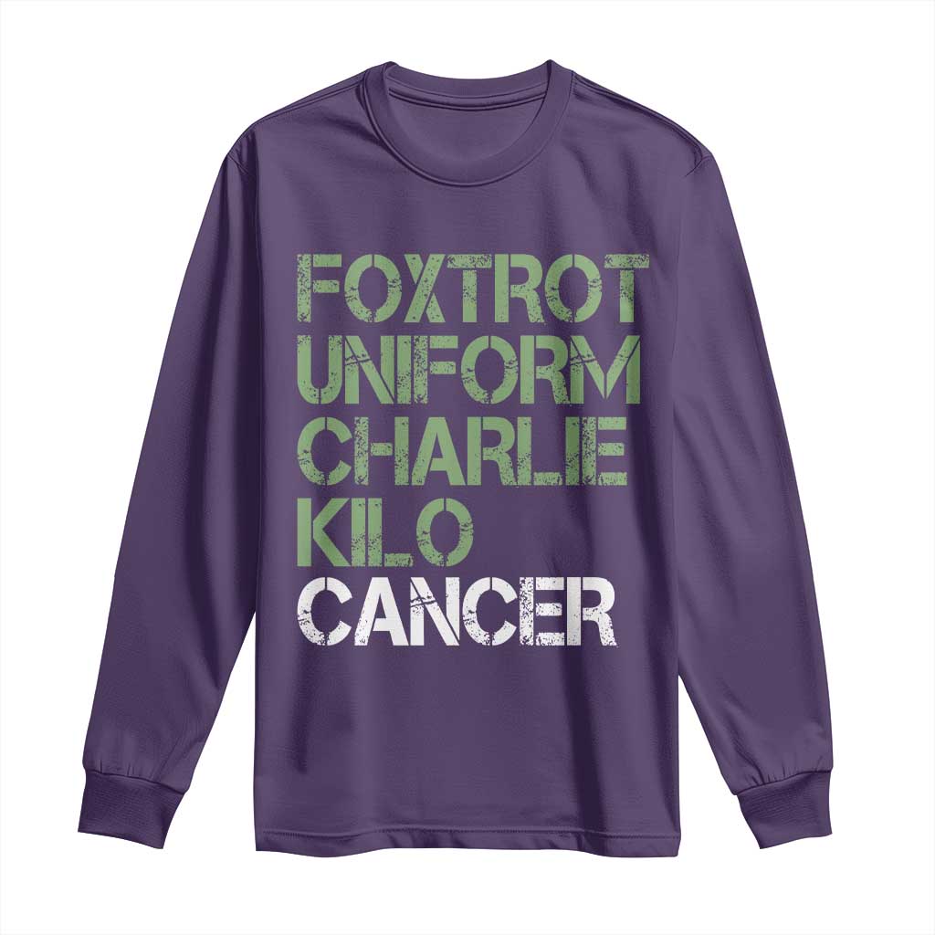 Foxtrot Uniform Charlie Kilo Cancer Long Sleeve Shirt Funny Fuck Cancer Military Alphabet