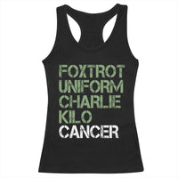 Foxtrot Uniform Charlie Kilo Cancer Racerback Tank Top Funny Fuck Cancer Military Alphabet