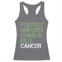 Foxtrot Uniform Charlie Kilo Cancer Racerback Tank Top Funny Fuck Cancer Military Alphabet