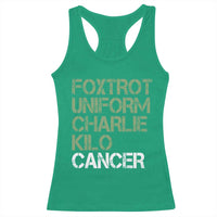 Foxtrot Uniform Charlie Kilo Cancer Racerback Tank Top Funny Fuck Cancer Military Alphabet