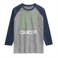 Foxtrot Uniform Charlie Kilo Cancer Raglan Shirt Funny Fuck Cancer Military Alphabet