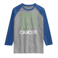 Foxtrot Uniform Charlie Kilo Cancer Raglan Shirt Funny Fuck Cancer Military Alphabet