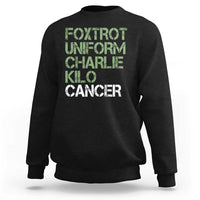 Foxtrot Uniform Charlie Kilo Cancer Sweatshirt Funny Fuck Cancer Military Alphabet