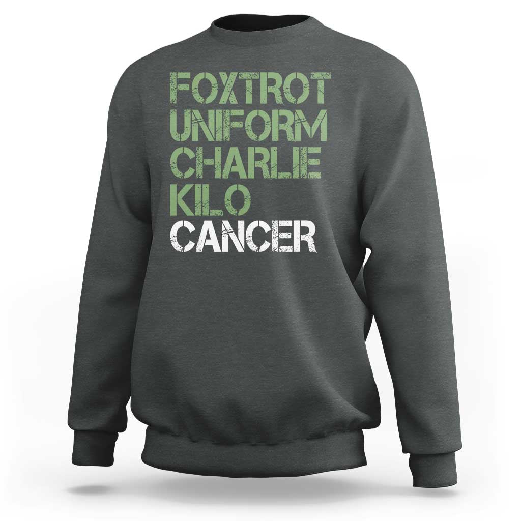 Foxtrot Uniform Charlie Kilo Cancer Sweatshirt Funny Fuck Cancer Military Alphabet