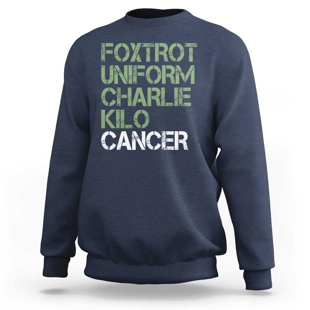 Foxtrot Uniform Charlie Kilo Cancer Sweatshirt Funny Fuck Cancer Military Alphabet