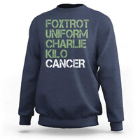 Foxtrot Uniform Charlie Kilo Cancer Sweatshirt Funny Fuck Cancer Military Alphabet