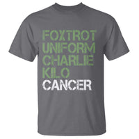 Foxtrot Uniform Charlie Kilo Cancer T Shirt Funny Fuck Cancer Military Alphabet