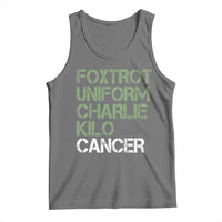 Foxtrot Uniform Charlie Kilo Cancer Tank Top Funny Fuck Cancer Military Alphabet