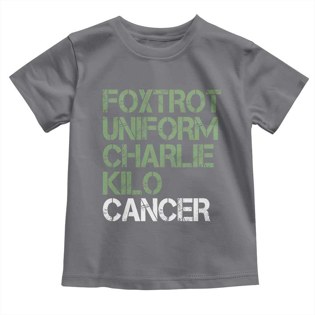 Foxtrot Uniform Charlie Kilo Cancer Toddler T Shirt Funny Fuck Cancer Military Alphabet
