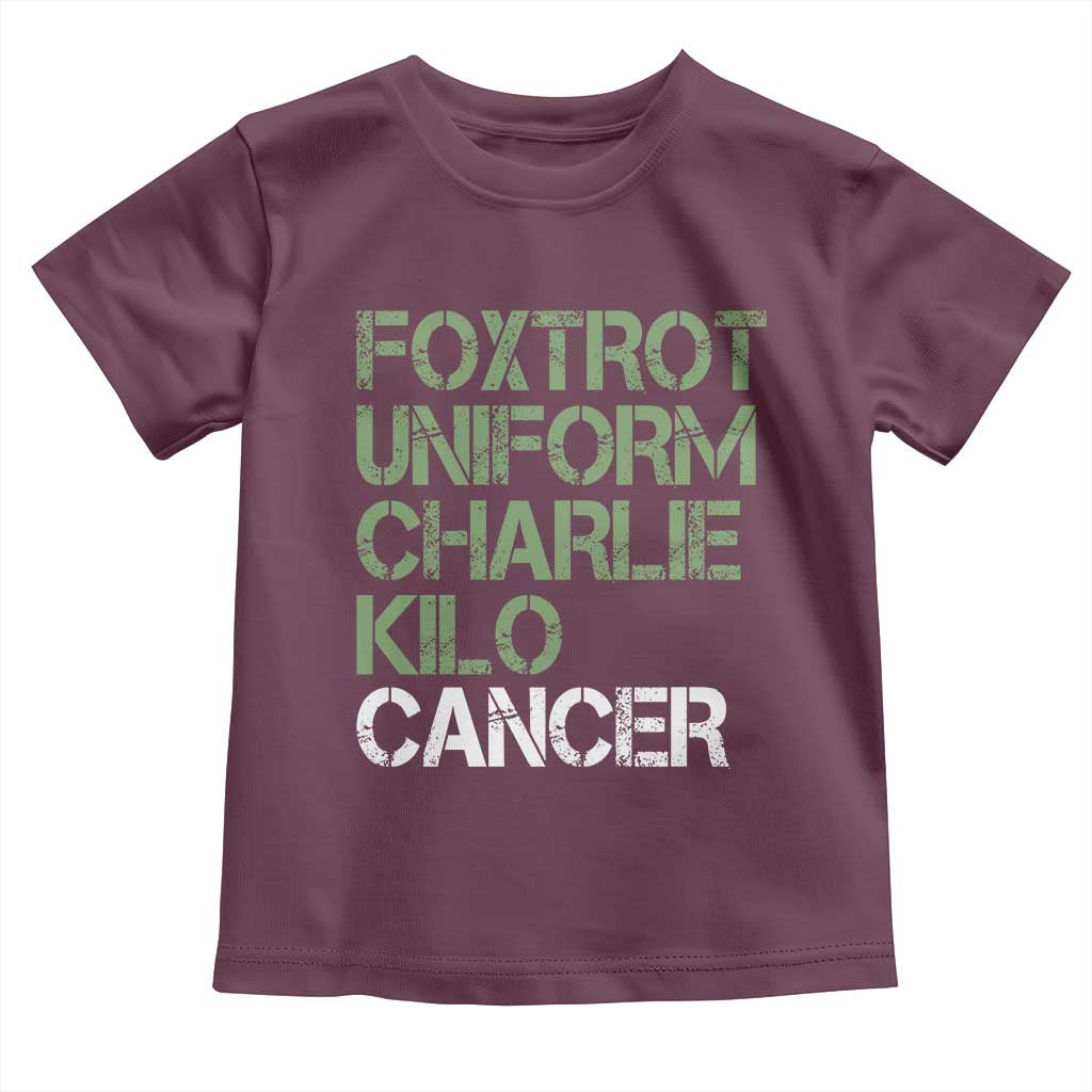 Foxtrot Uniform Charlie Kilo Cancer Toddler T Shirt Funny Fuck Cancer Military Alphabet