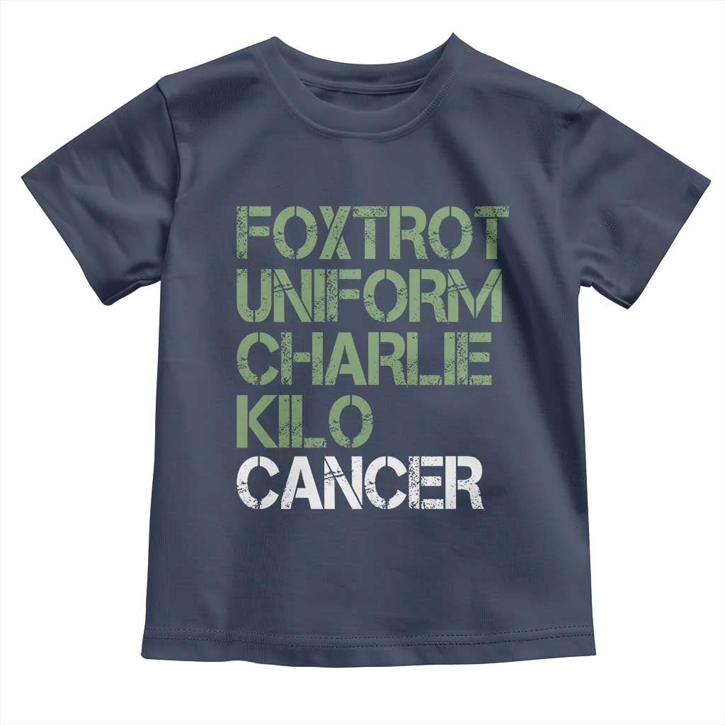 Foxtrot Uniform Charlie Kilo Cancer Toddler T Shirt Funny Fuck Cancer Military Alphabet