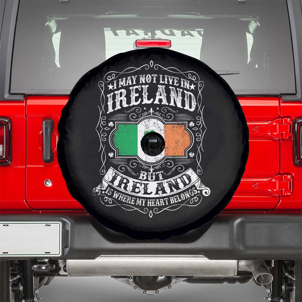 Funny I May Not Live In Ireland But Ireland Is Where My Heart Belongs Spare Tire Cover