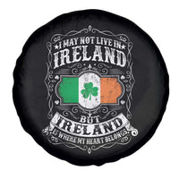 Funny I May Not Live In Ireland But Ireland Is Where My Heart Belongs Spare Tire Cover