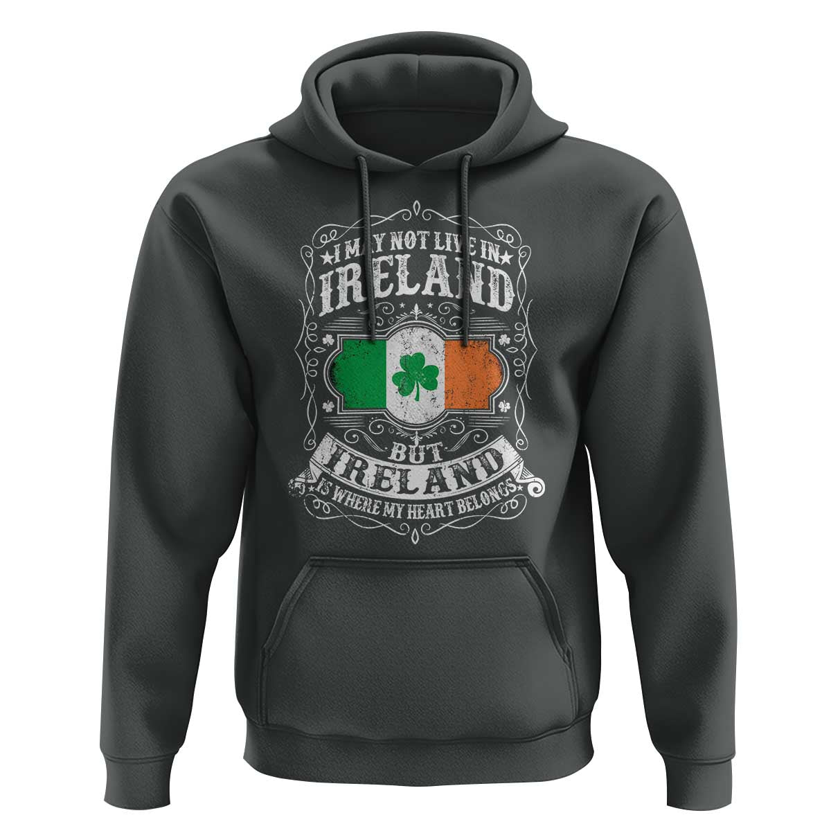 Funny I May Not Live In Ireland But Ireland Is Where My Heart Belongs Hoodie