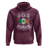 Funny I May Not Live In Ireland But Ireland Is Where My Heart Belongs Hoodie