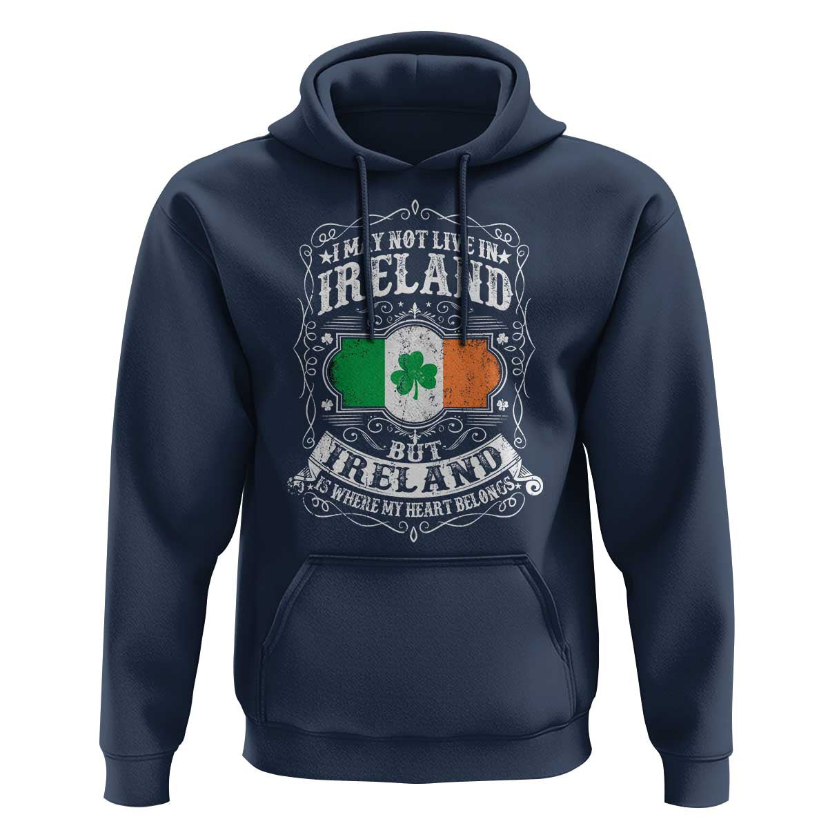 Funny I May Not Live In Ireland But Ireland Is Where My Heart Belongs Hoodie