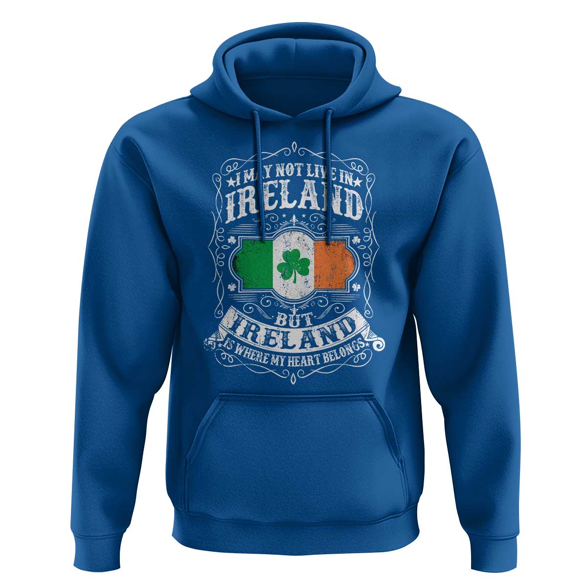 Funny I May Not Live In Ireland But Ireland Is Where My Heart Belongs Hoodie