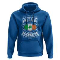 Funny I May Not Live In Ireland But Ireland Is Where My Heart Belongs Hoodie