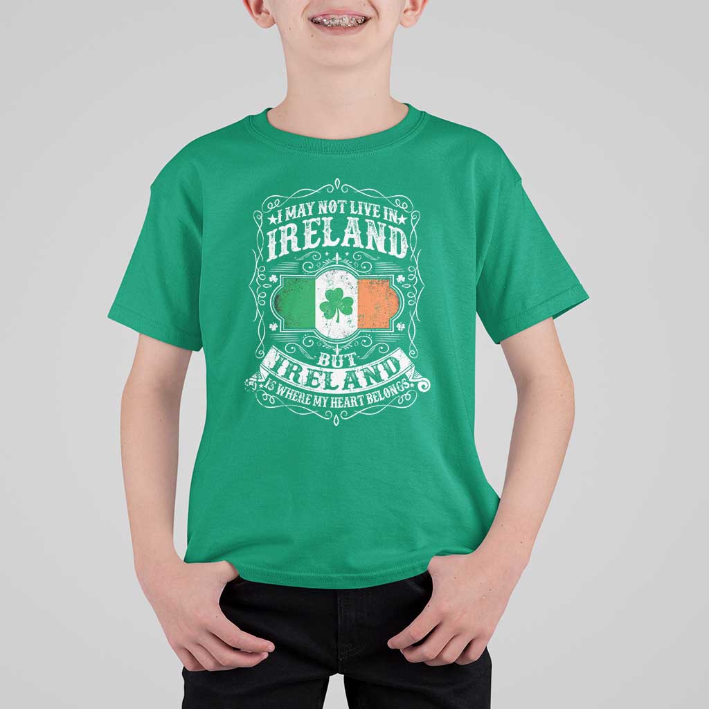 Funny I May Not Live In Ireland But Ireland Is Where My Heart Belongs T Shirt For Kid