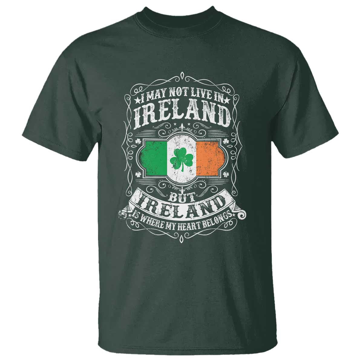 Funny I May Not Live In Ireland But Ireland Is Where My Heart Belongs T Shirt