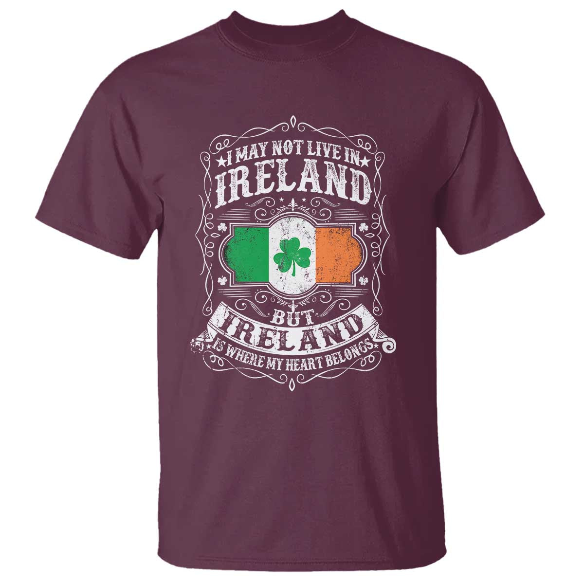 Funny I May Not Live In Ireland But Ireland Is Where My Heart Belongs T Shirt