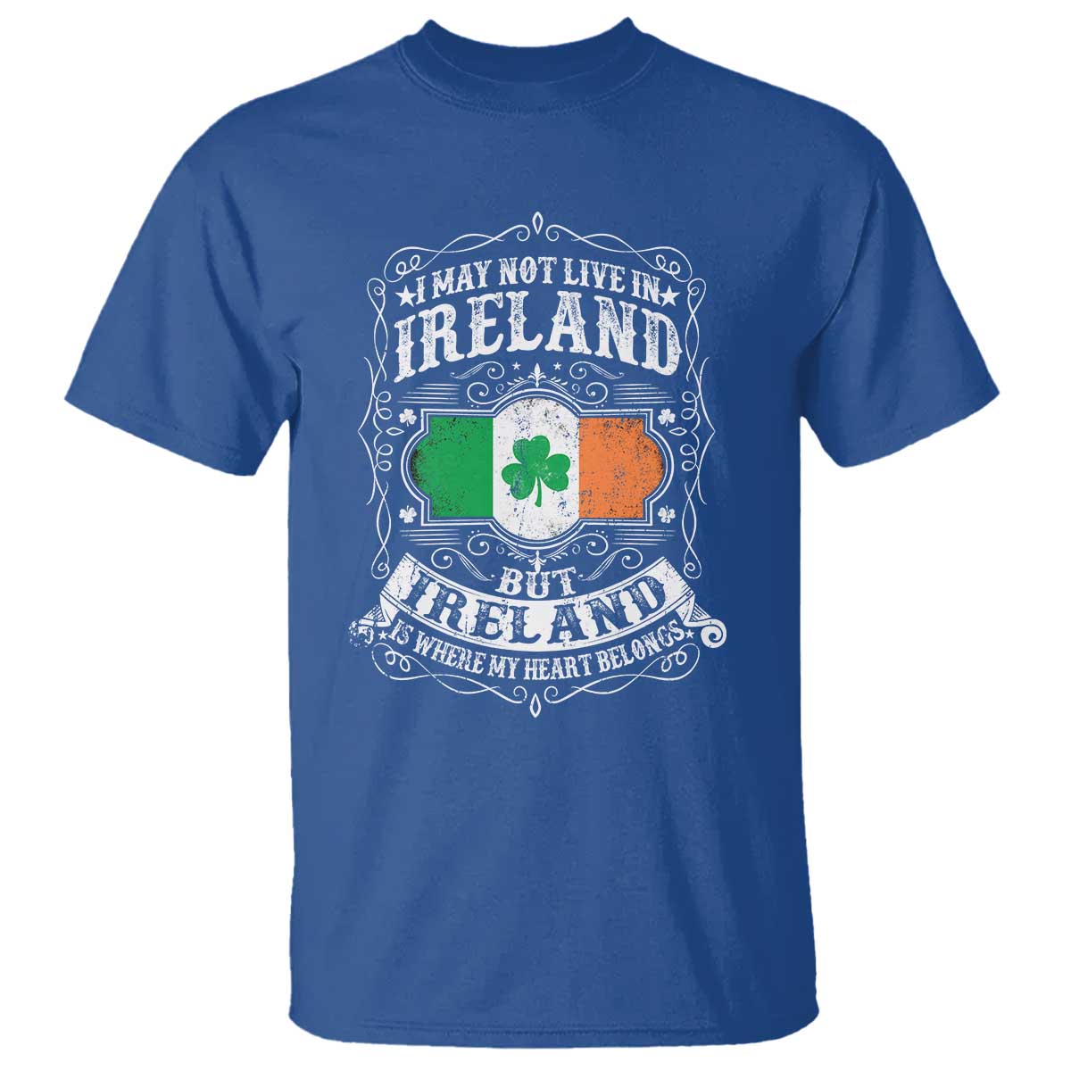 Funny I May Not Live In Ireland But Ireland Is Where My Heart Belongs T Shirt