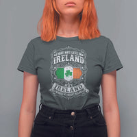 Funny I May Not Live In Ireland But Ireland Is Where My Heart Belongs T Shirt For Women