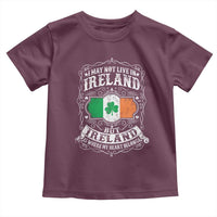 Funny I May Not Live In Ireland But Ireland Is Where My Heart Belongs Toddler T Shirt