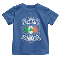 Funny I May Not Live In Ireland But Ireland Is Where My Heart Belongs Toddler T Shirt