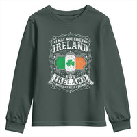 Funny I May Not Live In Ireland But Ireland Is Where My Heart Belongs Youth Sweatshirt