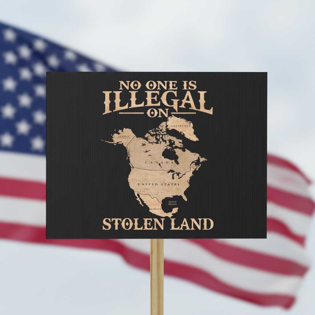 No One Is Illegal On Stolen Land Protest Sign North America Vintage Map - Wonder Print Shop