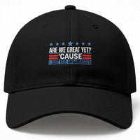 Funny Are We Great Yet Cause I Just Feel Embarrassed Baseball Cap Vintage Star