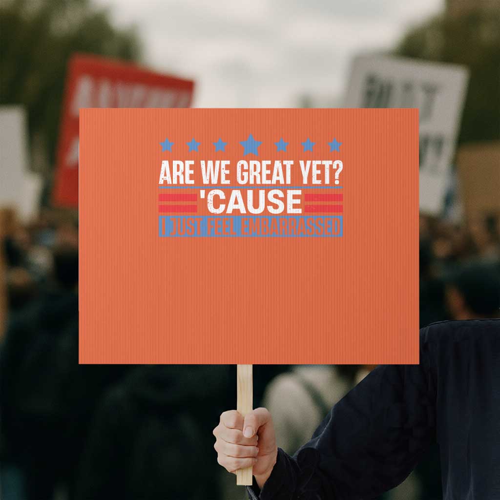 Funny Are We Great Yet Cause I Just Feel Embarrassed Protest Sign Vintage Star - Wonder Print Shop