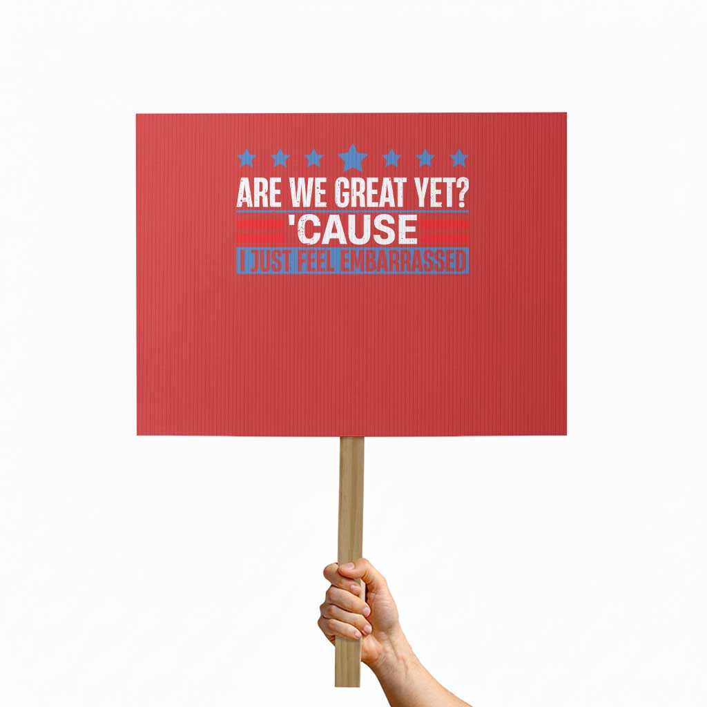 Funny Are We Great Yet Cause I Just Feel Embarrassed Protest Sign Vintage Star - Wonder Print Shop