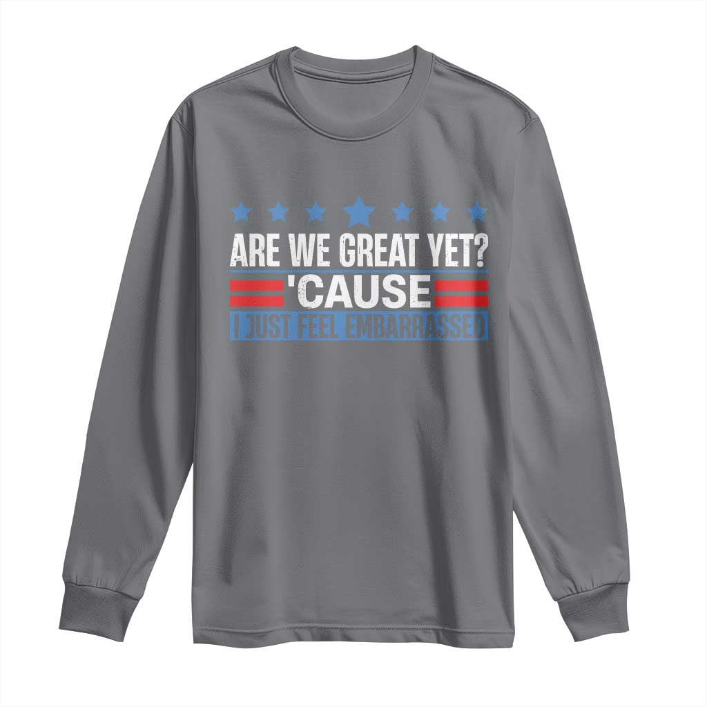 Funny Are We Great Yet Cause I Just Feel Embarrassed Long Sleeve Shirt Vintage Star