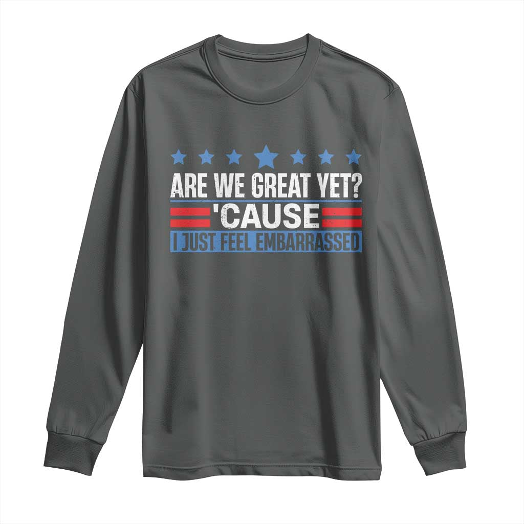 Funny Are We Great Yet Cause I Just Feel Embarrassed Long Sleeve Shirt Vintage Star