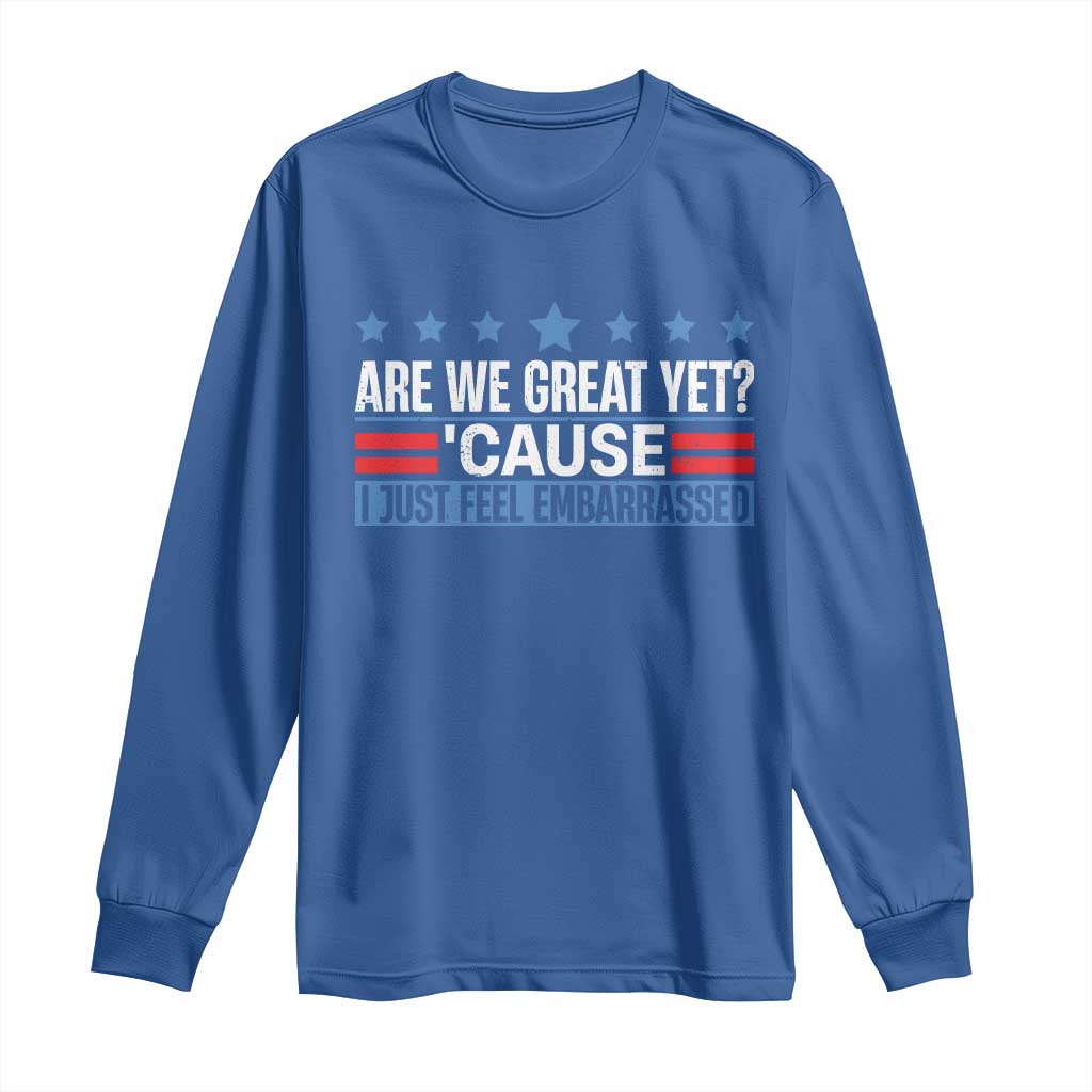 Funny Are We Great Yet Cause I Just Feel Embarrassed Long Sleeve Shirt Vintage Star