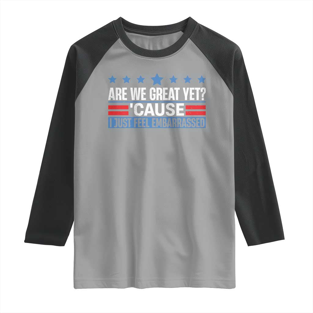 Funny Are We Great Yet Cause I Just Feel Embarrassed Raglan Shirt Vintage Star
