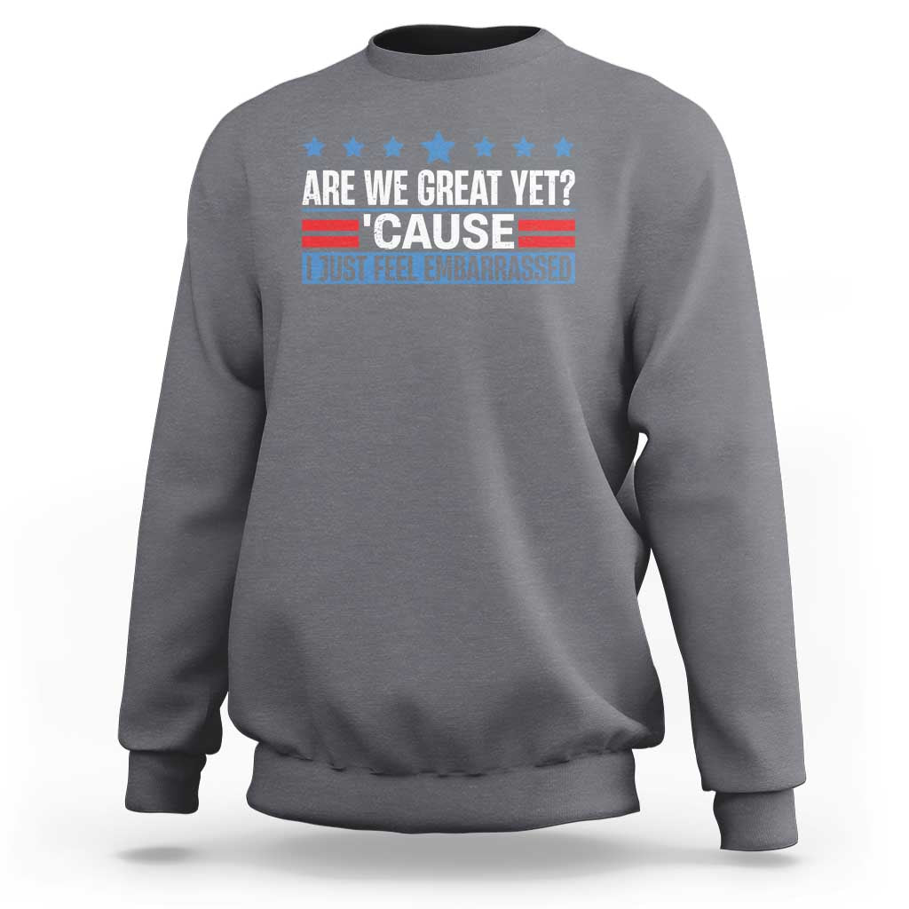 Funny Are We Great Yet Cause I Just Feel Embarrassed Sweatshirt Vintage Star