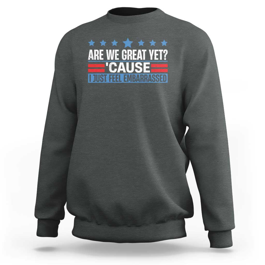 Funny Are We Great Yet Cause I Just Feel Embarrassed Sweatshirt Vintage Star