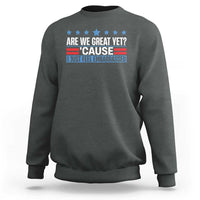 Funny Are We Great Yet Cause I Just Feel Embarrassed Sweatshirt Vintage Star