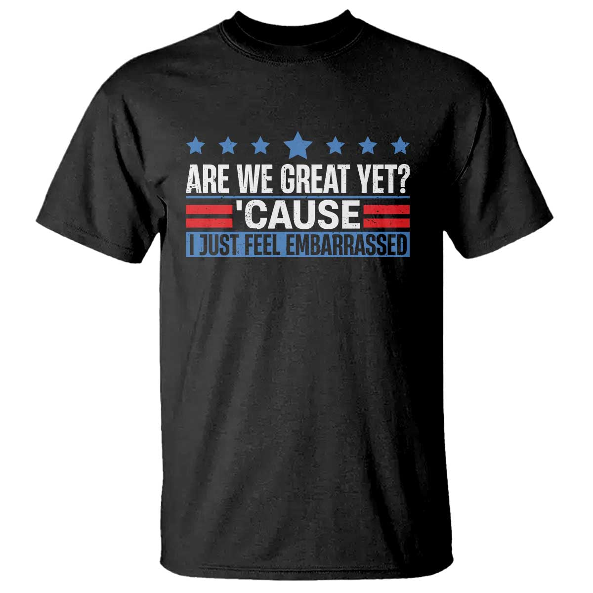 Funny Are We Great Yet Cause I Just Feel Embarrassed T Shirt Vintage Star