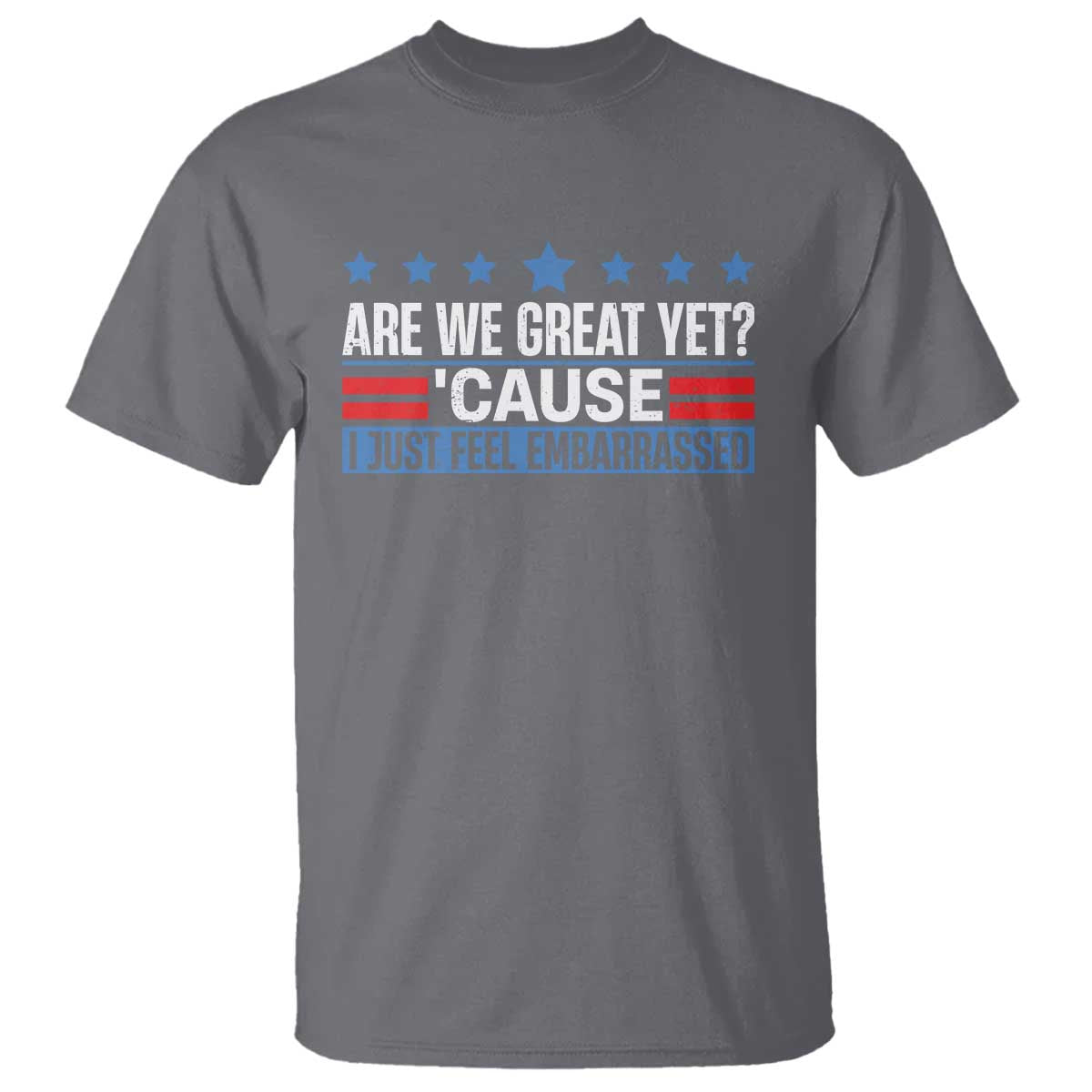 Funny Are We Great Yet Cause I Just Feel Embarrassed T Shirt Vintage Star