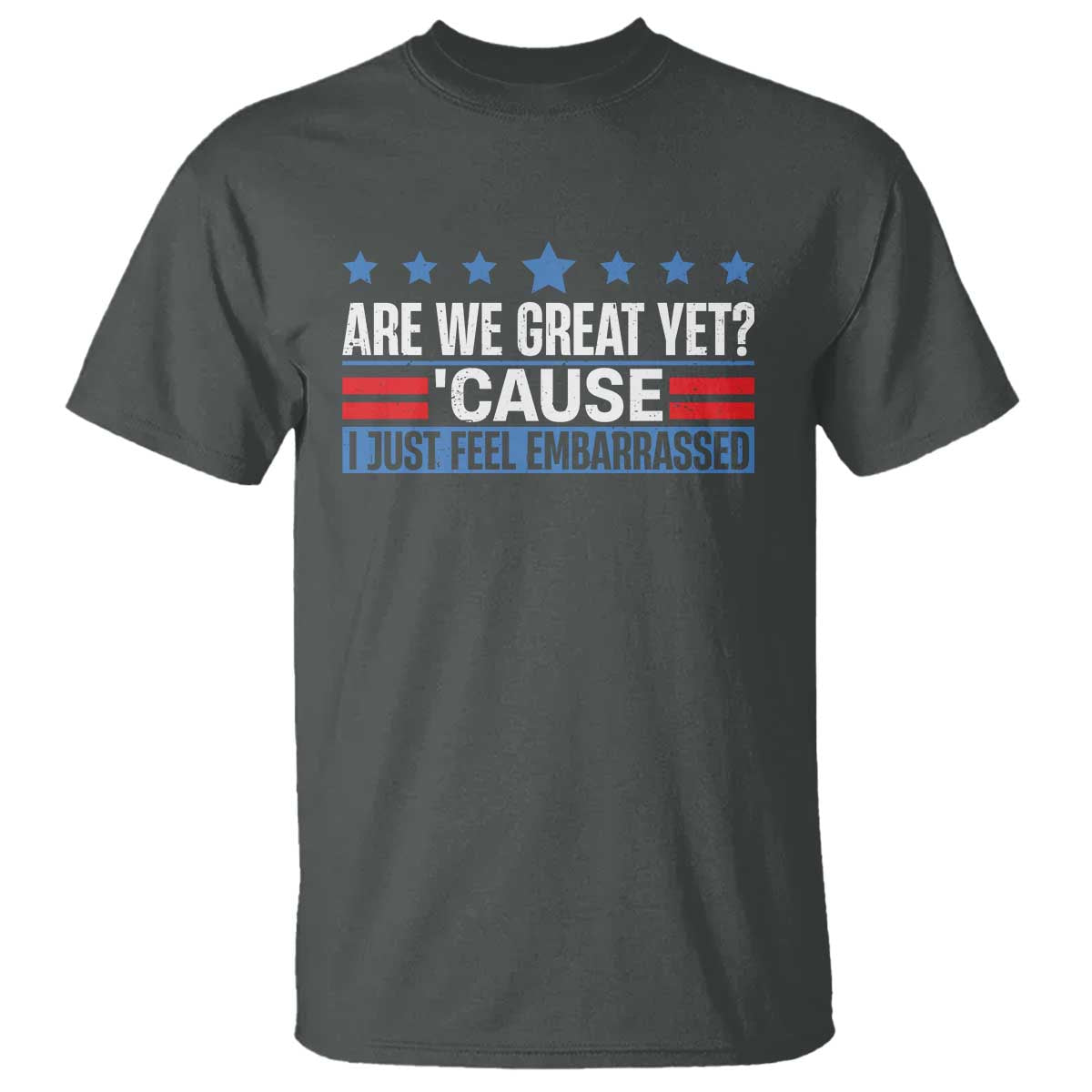 Funny Are We Great Yet Cause I Just Feel Embarrassed T Shirt Vintage Star