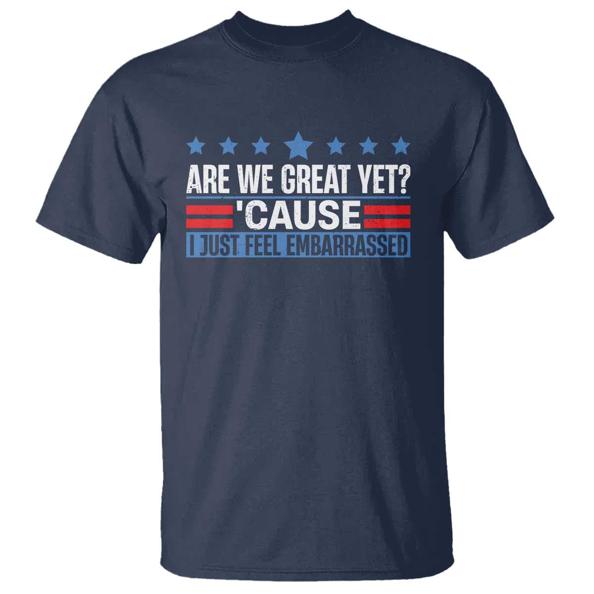 Funny Are We Great Yet Cause I Just Feel Embarrassed T Shirt Vintage Star